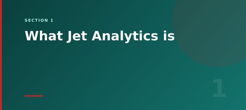 Section 1 card: what Jet Analytics is