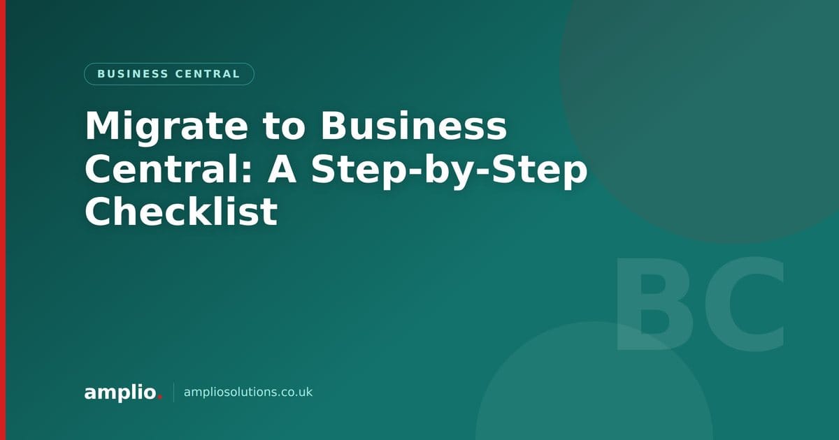 Migrate to Business Central: A Step-by-Step Checklist