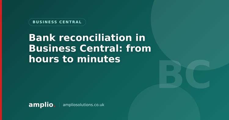 Bank reconciliation in Business Central: from hours to minutes