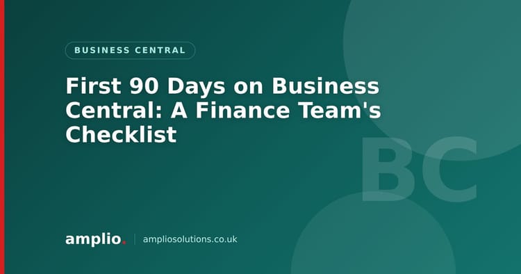 First 90 Days on Business Central: A Finance Team's Checklist