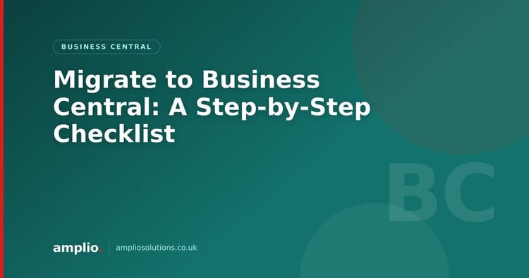 Migrate to Business Central: A Step-by-Step Checklist